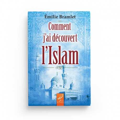 Comment j'ai découvert l'islam - Emilie Bramlet - éditions Al-Hadîth