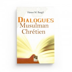 Dialogues musulman chrétien - Hasan M. BAAGIL - éditions Al-Hadîth