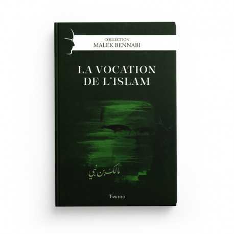La Vocation De L'islam, De Malek Bennabi, Collection Malek Bennabi - Editions Tawhid