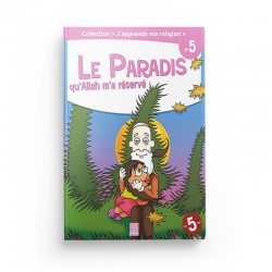 Collection "J'apprend ma religion" Le Paradis qu’Allah m’a réservé (Tome 5) - Editions Tawhid