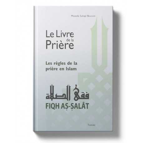 Le Livre de la Prière – Fiqh as-Salât - Mostafa Brahami - Edition tawhid