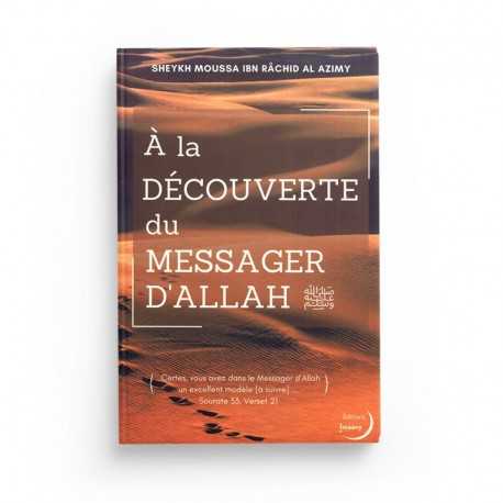 À LA DÉCOUVERTE DU MESSAGER D'ALLAH - SHAYKH MOUSSA IBN RÂCHID AL AZIMY - EDITIONS IMAANY - HARMATTAN