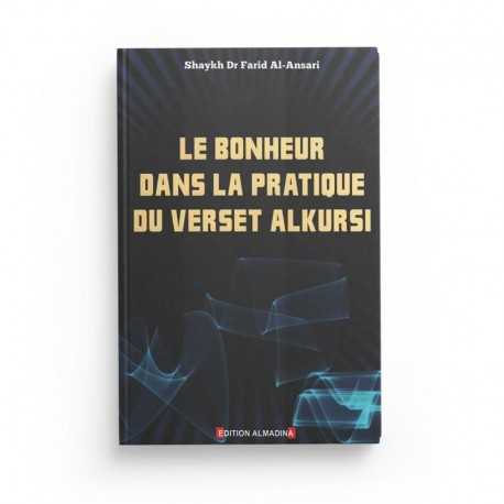 Le Bonheur Dans La Pratique Du Verset Al Kursi, De Farid Al-Ansari - Editions Almadina