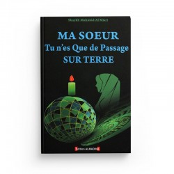 Ma Soeur Tu N'es Que De Passage Sur Terre, De Shaykh Mahmud Al Misrî (2ème Édition) - Editions Al Madina