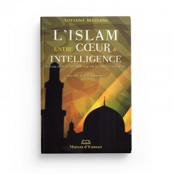 L'ISLAM ENTRE CŒUR & INTELLIGENCE - SOFIANE MEZIANI - MAISON D'ENNOUR