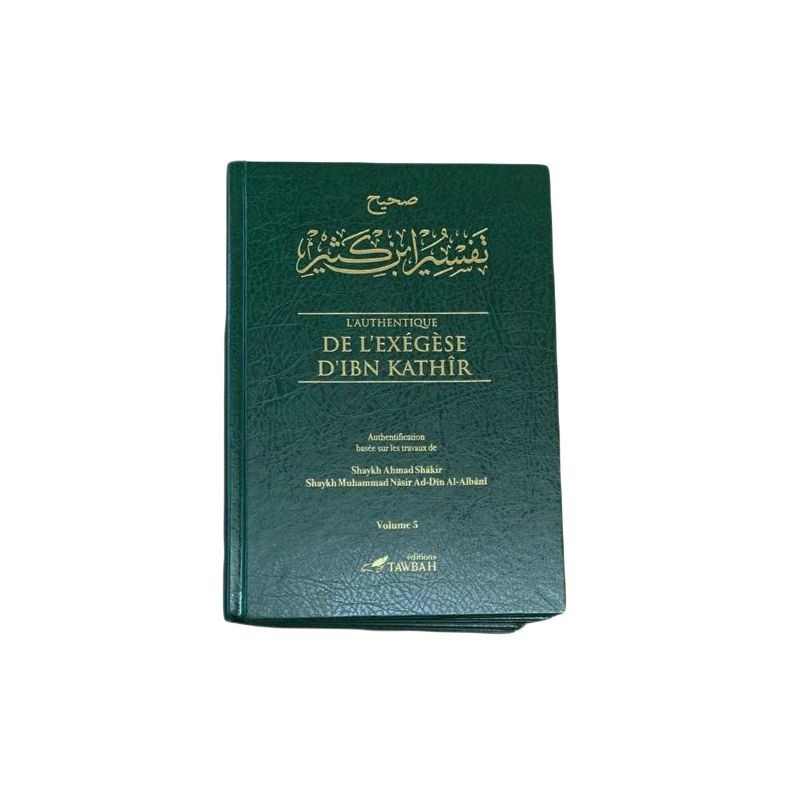 L'Authentique De L'Exégèse D'Ibn Kathîr (Sahîh Tafsîr Ibn Kathîr) En 5 Volumes (Éditions Tawbah)