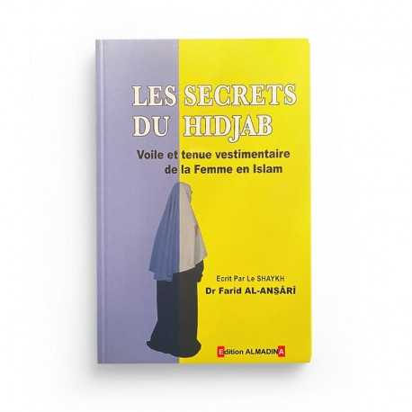Les Secrets Du Hidjab (Voile Et Tenue Vestimentaire De La Femme En Islam), De Dr Farîd Al-Ansârî - Editions Almadina