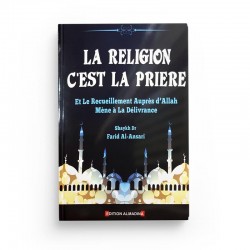 La Religion C'est La Prière Et Le Recueillement Auprès D’Allah Mène À La Délivrance - Editions Almadina