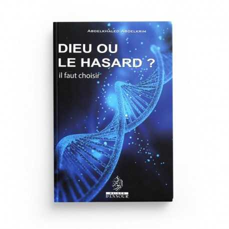 Dieu Ou Le Hasard? Il Faut Choisir - ABDELKHALED ABDELKRIM - Edition Maison D'Ennour
