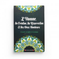 L'Homme, Sa Création, Sa Résurrection Et Ses Deux Bonheurs, De Arrâghib Al-Asfahânî - Editions Almadina