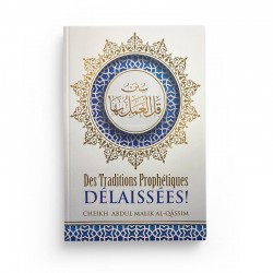 DES TRADITIONS PROPHÉTIQUES DÉLAISSÉES - 'ABDUL-MALIK AL-QÂSSIM - IBN BADIS