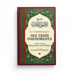 LE COMMENTAIRE DES TROIS FONDEMENTS (شرح الاصول الثلاثة ), DE SHAYKH MOUHAMMED IBN 'ABD AL-WAHAB - IBN BADIS