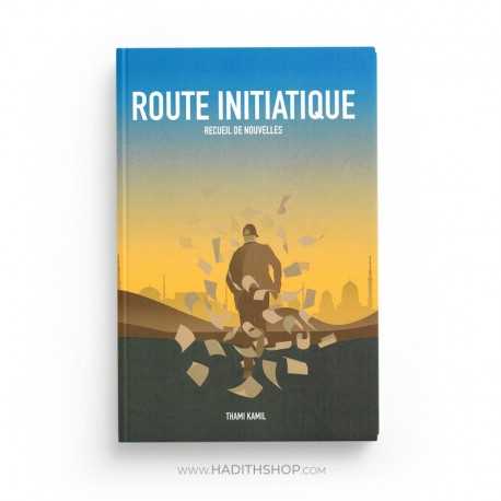 Route initiatique - Recueil de nouvelles - Thami kamil