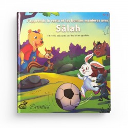 J'apprends la vertu et les bonnes manières avec Sâlah (2) - 10 récits éducatifs sur les belles qualités - Editions Orientica