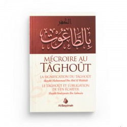 Mecroire au taghout - Cheikh Muhammed ibn abdel-wahhab / Suleyman ibn sahman - Al Bayyinah