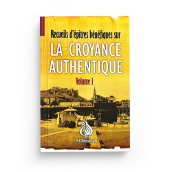 RECUEIL D’ÉPÎTRES BÉNÉFIQUES SUR LA CROYANCE AUTHENTIQUE VOLUME 1