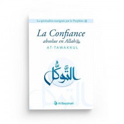 La Confiance absolue en Allah (AT-TAWAKKUL) - Al Bayyinah