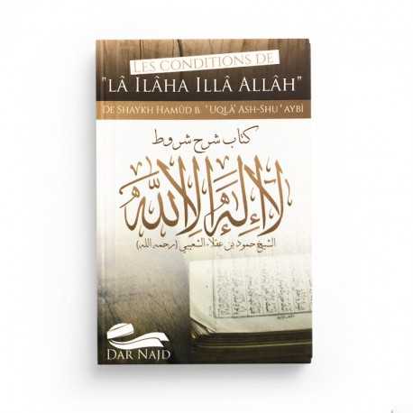 Les conditions de "Lâ Ilâha Illâ Allâh" - Editions Dar Najd