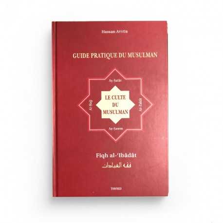 Guide Pratique Du Musulman D’après Hassan Ayyûb