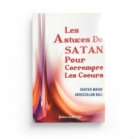 Les Astuces De Satan Pour Corrompre Les Cœurs D'après Abdu-Salâm BÂLI