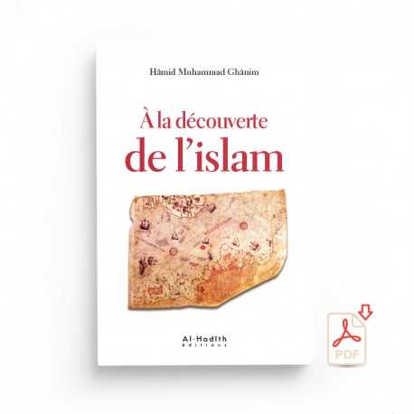 GRATUIT : A la découverte de l'Islam - Hamid Muhammad Ghanim - EXTRAIT - éditions Al-Hadîth - PDF