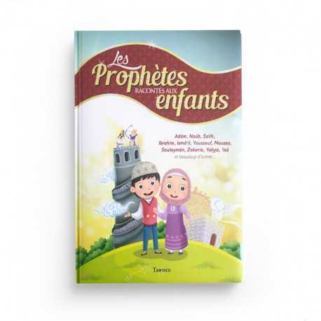 LES PROPHÈTES RACONTÉS AUX ENFANTS (ADAM, NOÛH, SÂLIH, IBRAHÎM, ETC...) - SIHAM ANDALOUCI - TAWHID