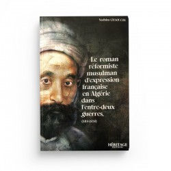 LE ROMAN RÉFORMISTE MUSULMAN D'EXPRESSION FRANÇAISE EN ALGÉRIE (1919-1939) -NADHIM CHAOUCHE- HÉRITAGE ÉDITIONS