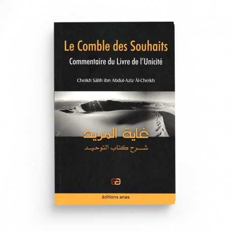 Le Comble Des Souhaits : Commentaire Du Livre De L'Unicité (10ème Édition) - Petit format - Editions Anas