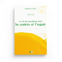 La Vie Du Musulman Entre La Crainte Et L'espoir - Editions La Ruche