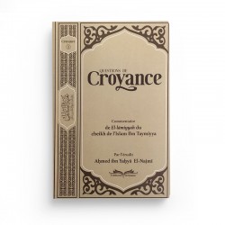 Questions de Croyance (Commentaire de El lammiyyah Cheikh Al Islam Ibn Taymiyya) - Editions Al Imane