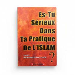 Es-tu sérieux dans ta pratique de l'Islam ? - Cheikh Mohammed Hussayn Ya'coub - Editions Al Madina
