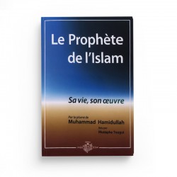 LE PROPHÈTE DE L'ISLAM (LE) : SA VIE, SON ŒUVRE - Editions Librairie El Falah
