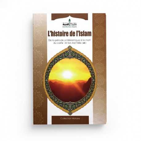 L'Histoire De L'Islam, De La Période Antéislamique À La Mort Du Calife 'Ali Ibn Abî Tâlib - Nedjar Karim - Editions Assia