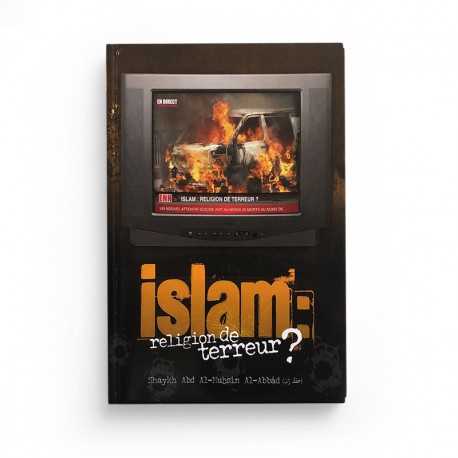Islam : Religion De Terreur ?, De Shaykh Abd Al-Muhsîn Al-Abbâd - Editions Al-Fawaid