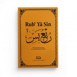 Rub' Yâ Sîn (Rub' Yâsîn avec la traduction française et la translittération phonétique) - Maison d'Ennour