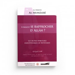 Comment Se Rapprocher D'Allâh ? D'après Al-Hârith Al-Muhâssibî - Editions Iqra
