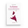 La femme et ses histoires À LA RECHERCHE DU BONHEUR AUX SOURCES DE LA FOI - Souad Mossadi - Editions Al-Hadîth