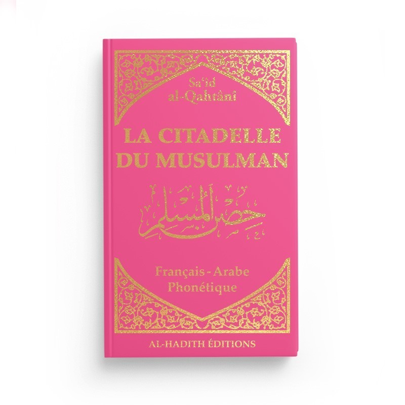 Pack : CORAN FUSHIA DORÉ - FRANÇAIS-ARABE-PHONÉTIQUE - Citadelle du musulman rose