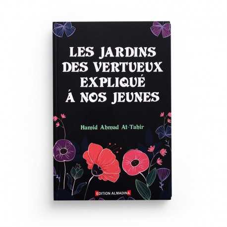 Les JARDINS DES VERTUEUX EXPLIQUE A NOS JEUNES D'après Hamid Ahmed At-Tahir - Editions Almadina