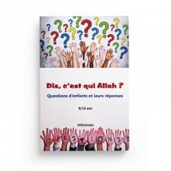 Dis, c'est qui Allah ? Questions d'enfants et leurs réponses (9/15 ans) - Editions Al-Haramayn