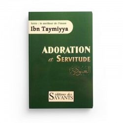 ADORATION ET SERVITUDE DE L'IMAM - IBN TAYMIYYA - Editions des Savants