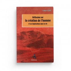 Réflexion Sur La Création De L'homme Et Ses Implications Dans La Vie - TAHAR GAID