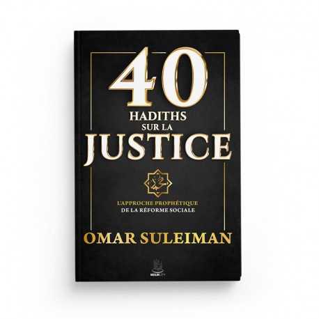 40 HADITHS SUR LA JUSTICE OMAR SULEIMAN - Editions Muslimcity
