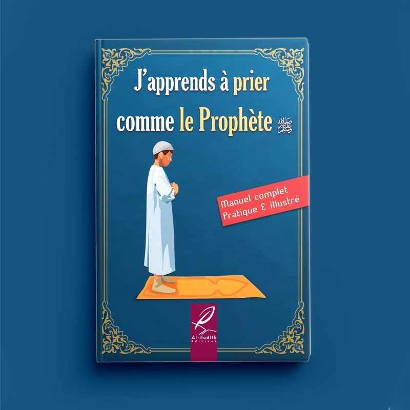 J'APPRENDS À PRIER COMME LE PROPHÈTE (VERSION GARÇON) - ÉDITIONS AL-HADÎTH
